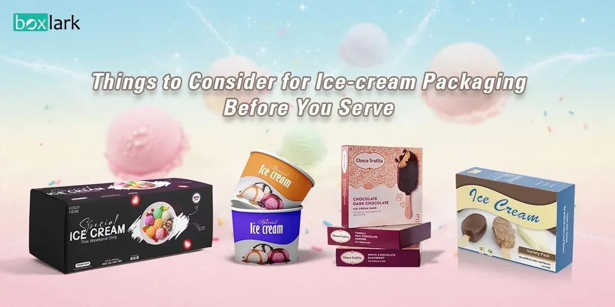 Things to Consider for Ice-cream Packaging Before You Serve